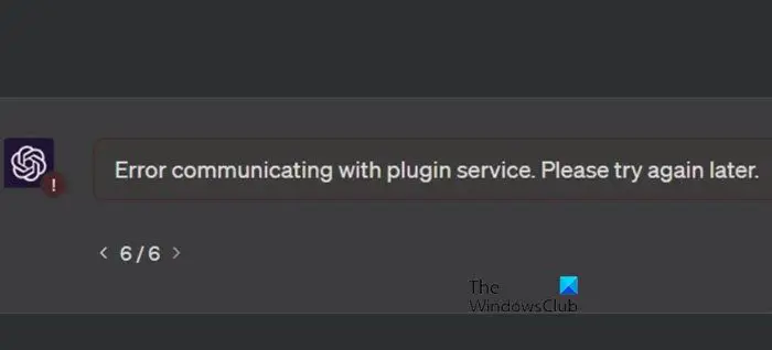 ChatGPT “Error communicating with plugin service. Please try again later.”