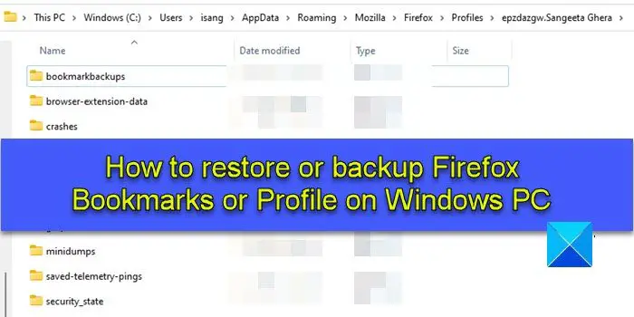 How to restore or backup Firefox Bookmarks or Profile on Windows PC