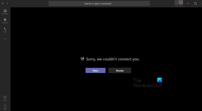Sorry, we couldn’t connect you Teams error